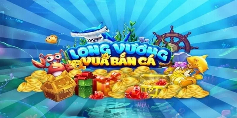 giới thiệu về trò chơi bắn cá long vương
